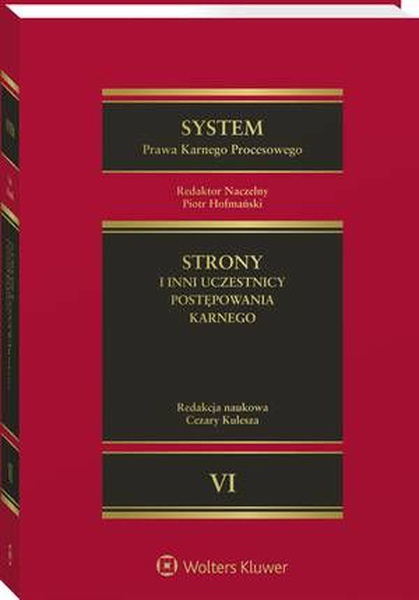 Okładka:System Prawa Karnego Procesowego. Tom VI. Strony i inni uczestnicy postępowania karnego 