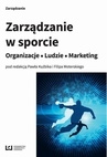ebook Zarządzanie w sporcie. Organizacje – Ludzie – Marketing - Paweł Kuźbik