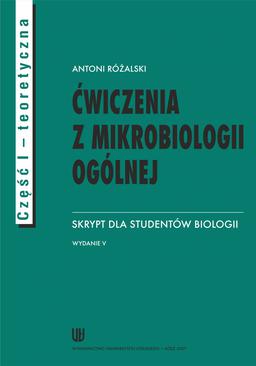 ebook Ćwiczenia z mikrobiologii ogólnej. Wydanie V. Skrypt dla studentów biologii. Cz. I teoretyczna