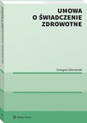 ebook Umowa o świadczenie zdrowotne - Grzegorz Glanowski
