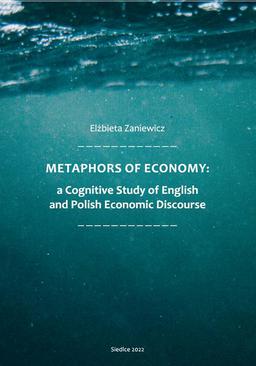 ebook Metaphors of Ecomony: a Cognitive Study of English and Polish Economic Discourse
