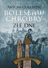 ebook Bolesław Chrobry. Złe dni - Antoni Gołubiew