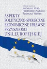 ebook Aspekty polityczno-społeczne, ekonomiczne i prawne przyszłości Unii Europejskiej - Ireneusz Kraś,Tadeusz Wallas,Radosław Kubicki