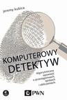 ebook Komputerowy detektyw - Jeremy Kubica