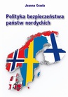 ebook Polityka bezpieczeństwa państw nordyckich - Joanna Grzela