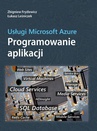ebook Usługi Microsoft Azure Programowanie aplikacji - Zbigniew Fryźlewicz,Łukasz Leśniczek
