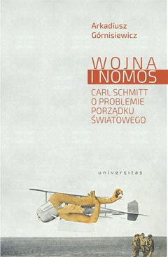 ebook Wojna i nomos. Carl Schmitt o problemie porządku światowego