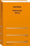 ebook Meritum Podatki 2024 - Andrzej Melezini,Dariusz Zalewski,Aleksander Kaźmierski,Dobrosława Antonów,Agnieszka Bieńkowska,Jarosław Wiśniewski
