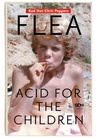 ebook Flea. Acid for the Children. Wspomnienia legendarnego basisty Red Hot Chili Peppers - Michael "Flea" Balzary