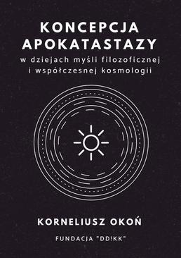 ebook Koncepcja apokatastazy w dziejach myśli filozoficznej i współczesnej kosmologii
