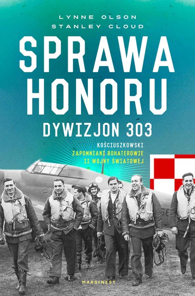 Okładka:Sprawa honoru. Dywizjon 303 Kościuszkowski. Zapomniani Bohaterowie II Wojny Światowej 