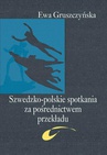 ebook Szwedzko-polskie spotkania za pośrednictwem przekładu - Ewa Gruszczyńska