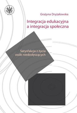 ebook Integracja edukacyjna a integracja społeczna. Satysfakcja z życia osób niedosłyszących