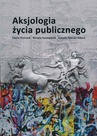 ebook Aksjologia życia publicznego - Renata Szczepanik,Edyta Pietrzak,Łukasz Zaorski-Sikora