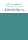ebook Dyskusje literackie we Lwowie w latach 1929—1939 - Switłana Ukrainiec