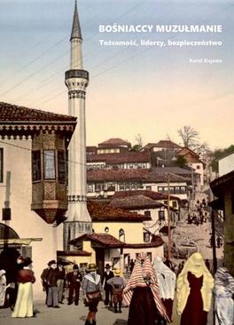 ebook Bośniaccy muzułmanie. Tożsamość, liderzy, bezpieczeństwo