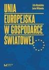 ebook Unia Europejska w gospodarce światowej - Zofia Wysokińska,Janina Witkowska