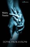 ebook Dotyk Twoich dłoni - Wioletta Piasecka