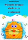 ebook Wierszyki ćwiczące głoski sz, cz z zadaniami - Katarzyna Michalec