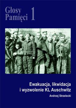 ebook Głosy Pamięci 1. Ewakuacja, likwidacja i wyzwolenie KL Auschwitz