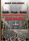 ebook Katolik Prusak Nazista - Adam Wielomski