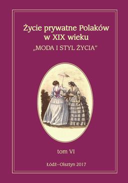 ebook Życie prywatne Polaków w XIX wieku. Moda i styl życia. Tom 6