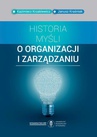 ebook Historia myśli o organizacji i zarządzaniu - Kazimierz Krzakiewicz,Janusz Kraśniak