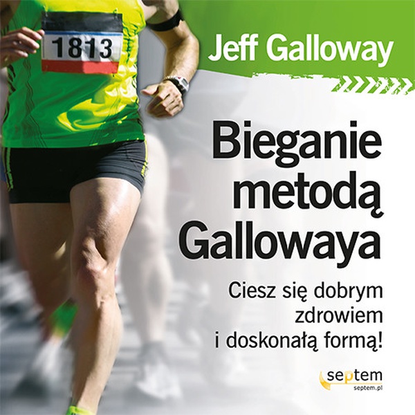 Okładka:Bieganie metodą Gallowaya. Ciesz się dobrym zdrowiem i doskonałą formą! 
