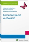 ebook Komunikowanie w oświacie - Krzysztof Gawroński,Małgorzata Dutka-Mucha,Beata Wawrzyńczak-Jędryka