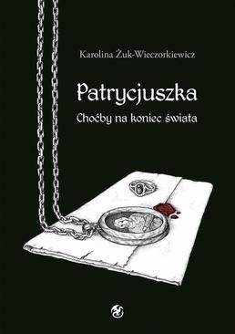 ebook Patrycjuszka Choćby na koniec świata
