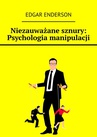 ebook Niezauważane sznury: Psychologia manipulacji - Edgar Enderson