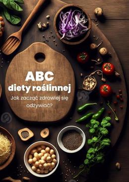 ebook ABC diety roślinnej. Jak zacząć zdrowiej się odżywiać?