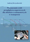 ebook Wyznaczanie cykli przeglądowo-naprawczych dla obiektów n-elementowych w transporcie - Andrzej Krzyszkowski