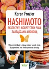 ebook Hashimoto - skuteczny, holistyczny plan zarządzania chorobą. Wykorzystaj dietę i drobne zmiany w stylu życia, by zapanować nad niedoczynnością tarczycy - Karen Frazier