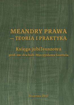ebook Meandry prawa - teoria i praktyka. Księga jubileuszowa prof. zw. dra hab. Mieczysława Goettela