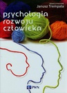 ebook Psychologia rozwoju człowieka - Anna Brzezińska,Karolina Appelt,Beata Ziółkowska,Janusz Trempała