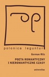 ebook Poeta romantyczny i nieromantyczne czasy - Małgorzata Łukasiewicz,German Ritz