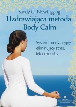 ebook Uzdrawiająca metoda Body Calm. System medytacyjny eliminujący stres, lęk i choroby