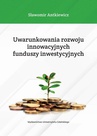 ebook Uwarunkowania rozwoju innowacyjnych funduszy inwestycyjnych - Sławomir Antkiewicz