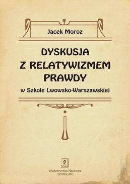 ebook Dyskusja z relatywizmem prawdy w Szkole Lwowsko-Warszawskiej