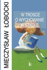 ebook W trosce o wychowanie w szkole - Mieczysław Łobocki