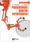 ebook Programowanie robotów przemysłowych - Jarosław Panasiuk,Wojciech Kaczmarek