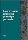 ebook Komu przekazać świadczenia po zmarłym pracowniku - Rafał Krawczyk