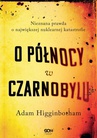 ebook O północy w Czarnobylu - Adam Higginbotham