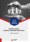 ebook Ochrona rodziny w świetle przepisów prawa pracy - Katarzyna Serafin