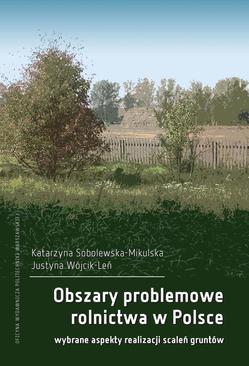 ebook Obszary problemowe rolnictwa w Polsce. Wybrane aspekty realizacji scaleń gruntów