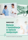 ebook Relacje i komunikacja w świecie medycznym - Marcin Kęsy