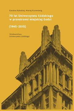 ebook 70 lat Uniwersytetu Łódzkiego w przestrzeni miejskiej Łodzi (1945–2015)