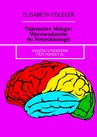 ebook Tajemnice Mózgu: Wprowadzenie do Neurobiologii - Elisabeth Coleger