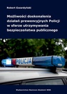 ebook Możliwości doskonalenia działań prewencyjnych Policji w sferze utrzymywania bezpieczeństwa publicznego - Robert Gwardyński
